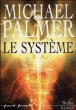 Le système&nbsp;-&nbsp;Michael Palmer