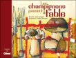 Les champignons passent à table&nbsp;-&nbsp;Dominique Compare, Nadine Sanchez