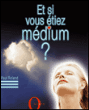 Et si vous étiez médium ?&nbsp;-&nbsp;Paul Roland