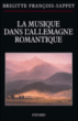 La musique dans l'Allemagne romantique&nbsp;-&nbsp;Brigitte François-Sappey