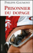 Prisonnier du dopage&nbsp;-&nbsp;Philippe Gaumont