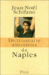 Dictionnaire amoureux de Naples&nbsp;-&nbsp;Jean-Noël Schifano