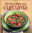 30 recettes au curcuma&nbsp;-&nbsp;Anne Guibert