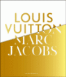 Louis Vuitton - Marc Jacobs&nbsp;-&nbsp;Pamela Golbin, Véronique Belloir, Denis Bruna, Jo-Ann Furniss