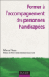 Former à l'accompagnement des personnes handicapées&nbsp;-&nbsp;Marcel Nuss, P. Gohet