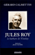 Jules Roy, le barbare de Vézelay&nbsp;-&nbsp;Gérard Calmettes