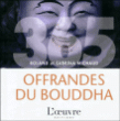 365 offrandes du Bouddha&nbsp;-&nbsp;Fabrice Midal, Roland Michaud, Sabrina Michaud