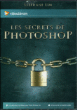 Les secrets d'Adobe Photoshop&nbsp;-&nbsp;Stéphane Lim