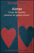 Aimer, coup de foudre, passion et grand amour&nbsp;-&nbsp;Susan Baur
