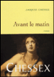 Avant le matin&nbsp;-&nbsp;Jacques Chessex