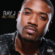 Ray J&nbsp;-&nbsp;All i need