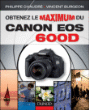 Obtenez le maximum du Canon Eos 600d&nbsp;-&nbsp;Philippe Chaudré, Vincent Burgeon