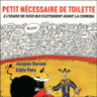 Petit nécessaire de toilette : à l'usage de ceux qui s'astiquent avant la corrida&nbsp;-&nbsp;Jacques Durand, Eddie Pons
