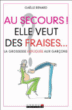 Au secours ! Elle veut des fraises&nbsp;-&nbsp;Gaëlle Renard