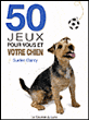 50 jeux pour vous et votre chien&nbsp;-&nbsp;Suellen Dainty