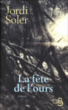La fête de l'ours&nbsp;-&nbsp;Jordi Soler, Jordi Soler