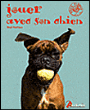 Jouer avec son chien&nbsp;-&nbsp;Collectif