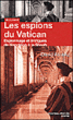 Les espions du Vatican de Napoléon à la Shoah