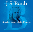 Jean-Sébastien Bach&nbsp;-&nbsp;Ses plus beaux chefs-d'oeuvre - 2 CD