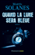 Quand la lune sera bleue&nbsp;-&nbsp;Martin Solanes