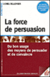 Force de persuasion&nbsp;-&nbsp;Lionel Bellenger
