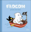 Flocon pirates des bois&nbsp;-&nbsp;Charlotte Derville, Frédéric Stehr