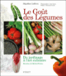 Le goût des légumes&nbsp;-&nbsp;Ségolène Lefèvre, Michel Portos