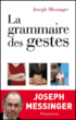 La grammaire des gestes&nbsp;-&nbsp;Joseph Messinger