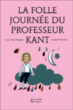 La folle journée du professeur Kant&nbsp;-&nbsp;Laurent Moreau, Jean-Paul Mongin
