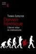 Darwin hérétique, le retour au créationnisme&nbsp;-&nbsp;Thomas Lepeltier