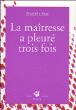 La maîtresse a pleuré trois fois&nbsp;-&nbsp;Murielle Szac