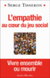 L'empathie au coeur du jeu social&nbsp;-&nbsp;Serge Tisseron