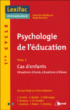 Psychologie de l'éducation volume 3 - Cas d'enfants : situations d'école, situations d'élèves&nbsp;-&nbsp;Serge Netchine