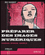 Préparer des images numériques : numériser, optimiser, contrôler&nbsp;-&nbsp;Eric Bacquet