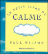 Le petit livre du calme&nbsp;-&nbsp;Paul Wilson