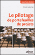 Le pilotage de portefeuilles de projets&nbsp;-&nbsp;Jean-Yves Moine, Sandrine Sage