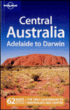 Lonely planet Central Australia - Adelaïde to Darwin&nbsp;-&nbsp;Collectif