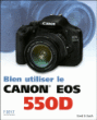 Bien utiliser le Canon EOS 550D&nbsp;-&nbsp;David Busch