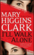 I'll walk alone&nbsp;-&nbsp;Mary Higgins Clark