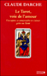 Le Tarot, voie de l'amour&nbsp;-&nbsp;Claude Darche