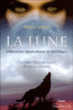 La lune : influences, symbolisme et sortilèges : comment l'astre de la nuit affecte nos émotions&nbsp;-&nbsp;Thierry O'brien