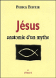 Jésus anatomie d'un mythe&nbsp;-&nbsp;Patrick Boistier