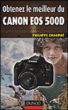 Obtenez le meilleur du Canon EOS 500D&nbsp;-&nbsp;Philippe Chaudré