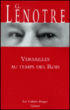 Versailles au temps des rois&nbsp;-&nbsp;Lenôtre