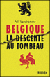 Belgique, la descente au tombeau&nbsp;-&nbsp;Pol Vandromme