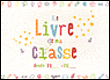 Le livre de ma classe&nbsp;-&nbsp;Collectif