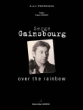 Serge Gainsbourg, over the rainbow&nbsp;-&nbsp;Alain Wodrascka