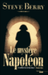 Le mystère Napoléon&nbsp;-&nbsp;Steve Berry