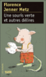 Une souris verte et autres délires&nbsp;-&nbsp;Florence Jenner-Metz