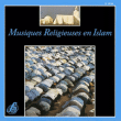 Maghreb&nbsp;-&nbsp;Musiques religieuses en Islam